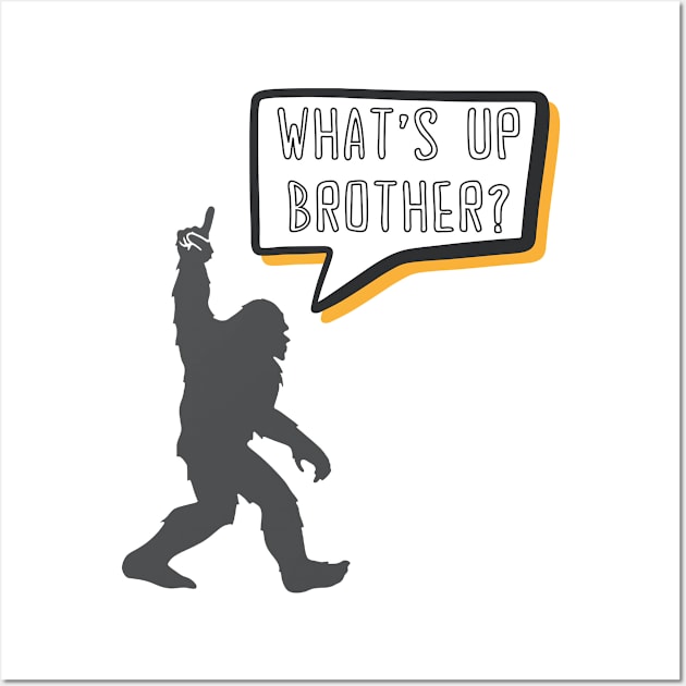 What's Up Brother Funny Bigfoot Comic Speech Bubble Gamer Typography Wall Art by Motistry